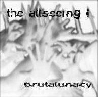 The Allseeing I : Brutalunacy